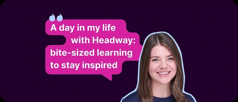 Jessica starts her mornings with Headway instead of scrolling — and feels inspired every day