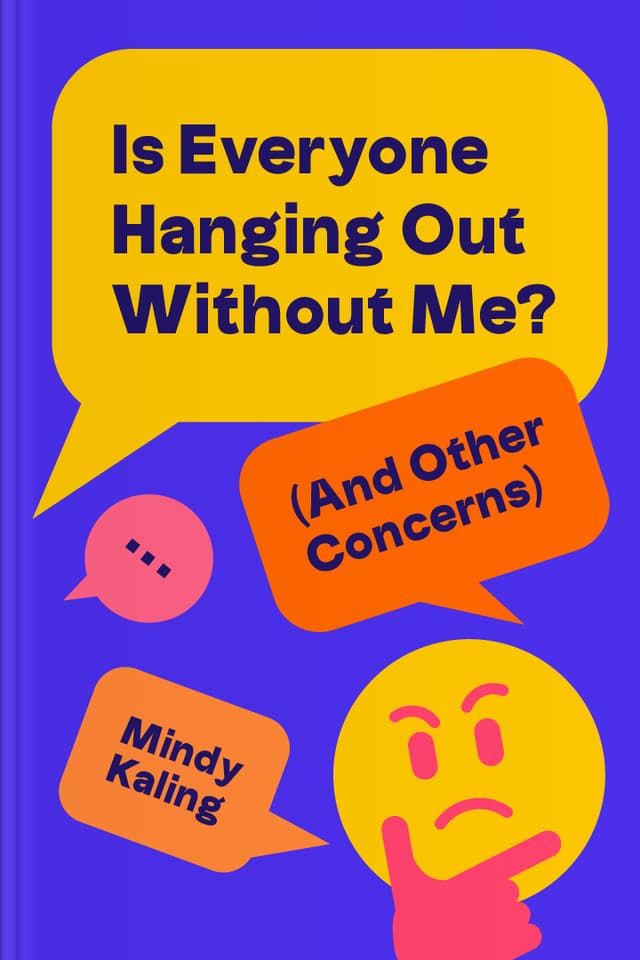 Is Everyone Hanging Out Without Me (And Other Concerns)