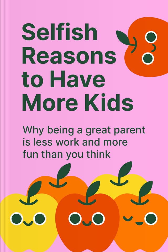 Selfish Reasons to Have More Kids