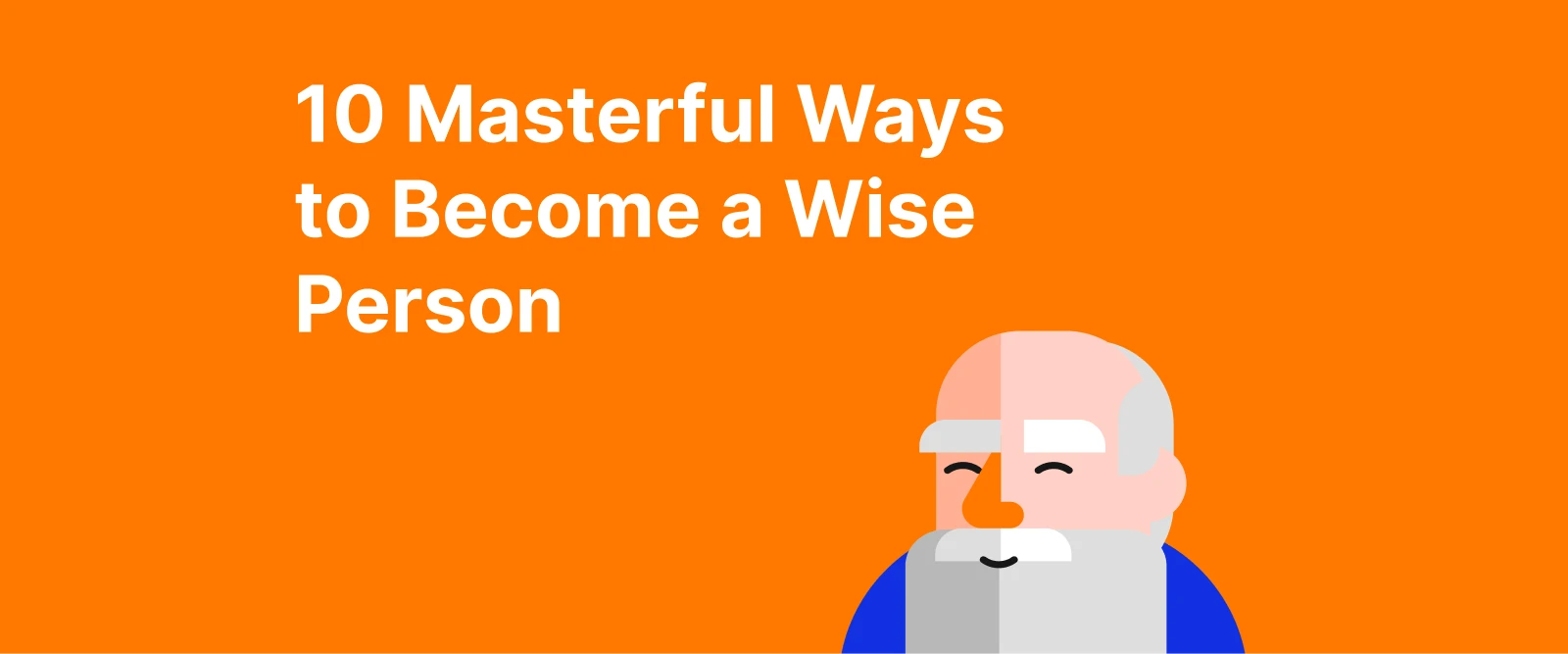 10 Masterful Ways to Become a Wise Person