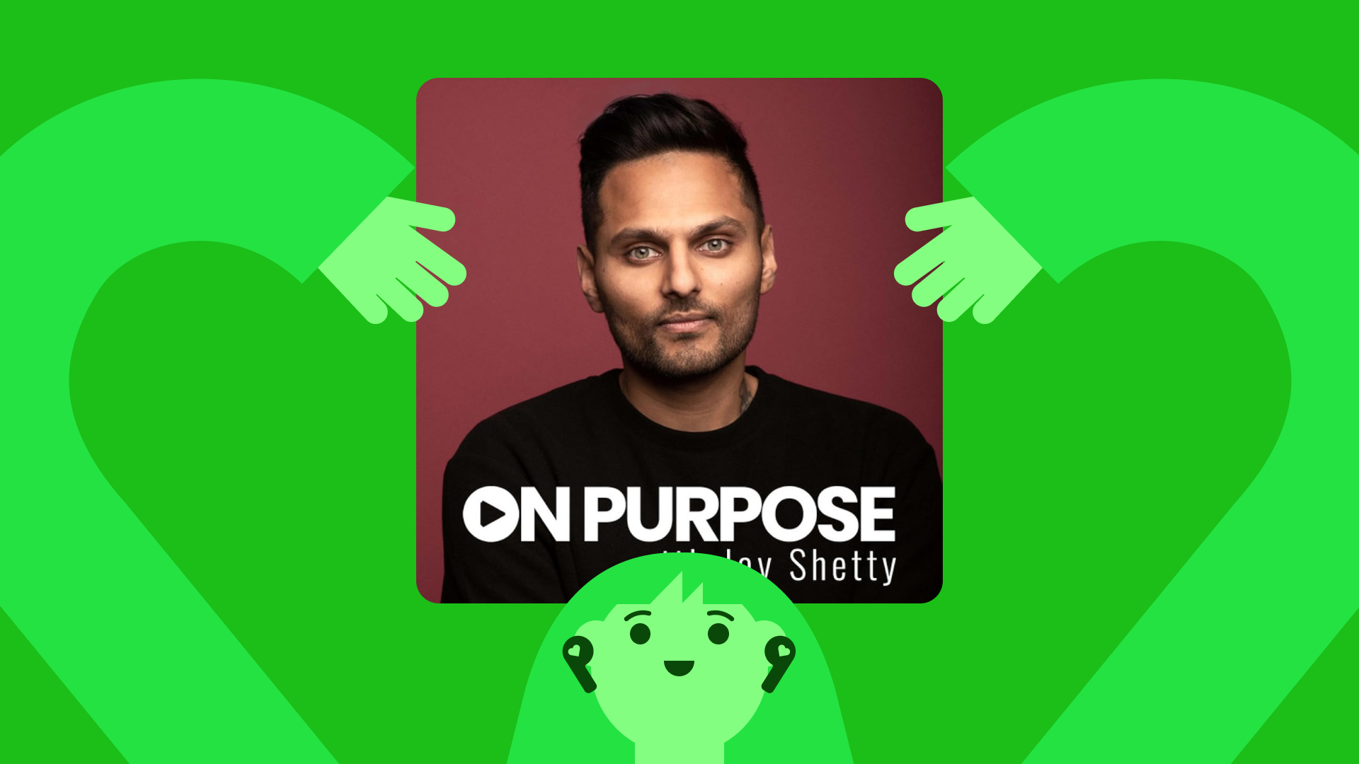 On Purpose podcast with Jay Shetty