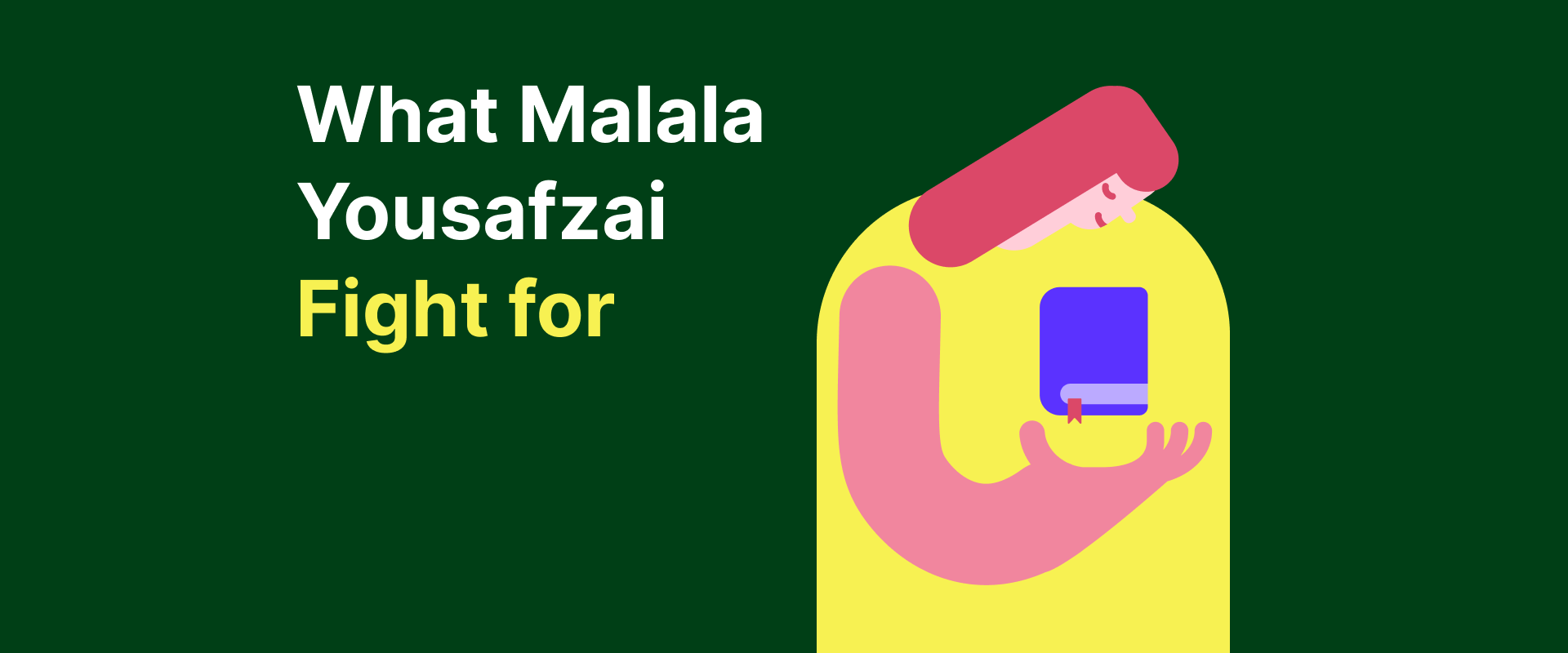 What Malala Yousafzai fight for
