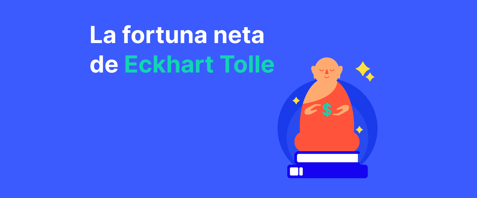 La fortuna neta de Eckhart Tolle