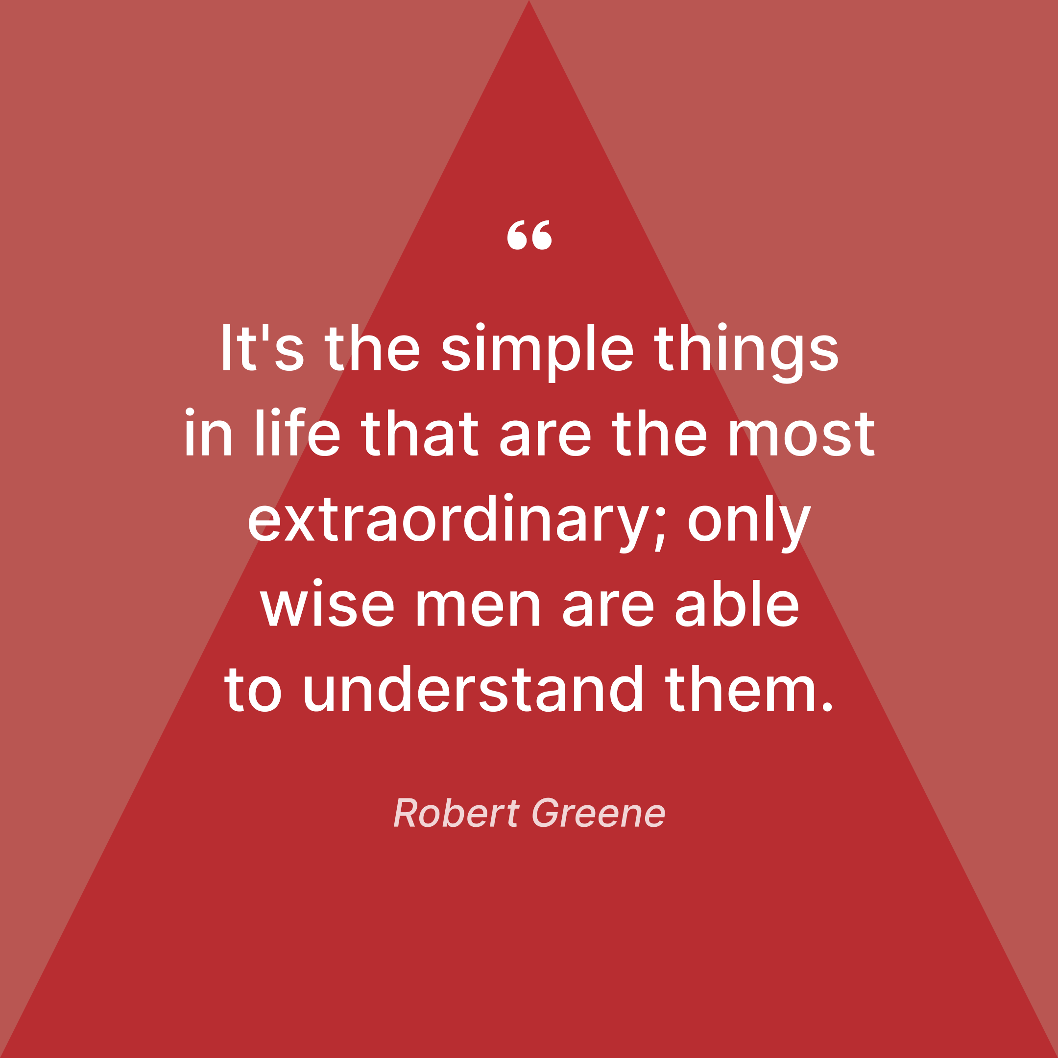 Quotes by Robert Greene about simple things in life