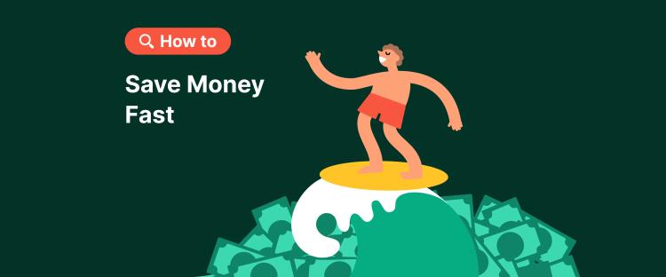 How to save money fast
