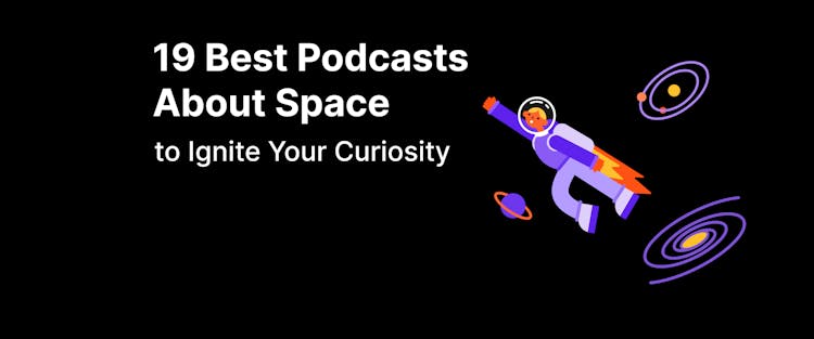 19 Best Podcasts About Space