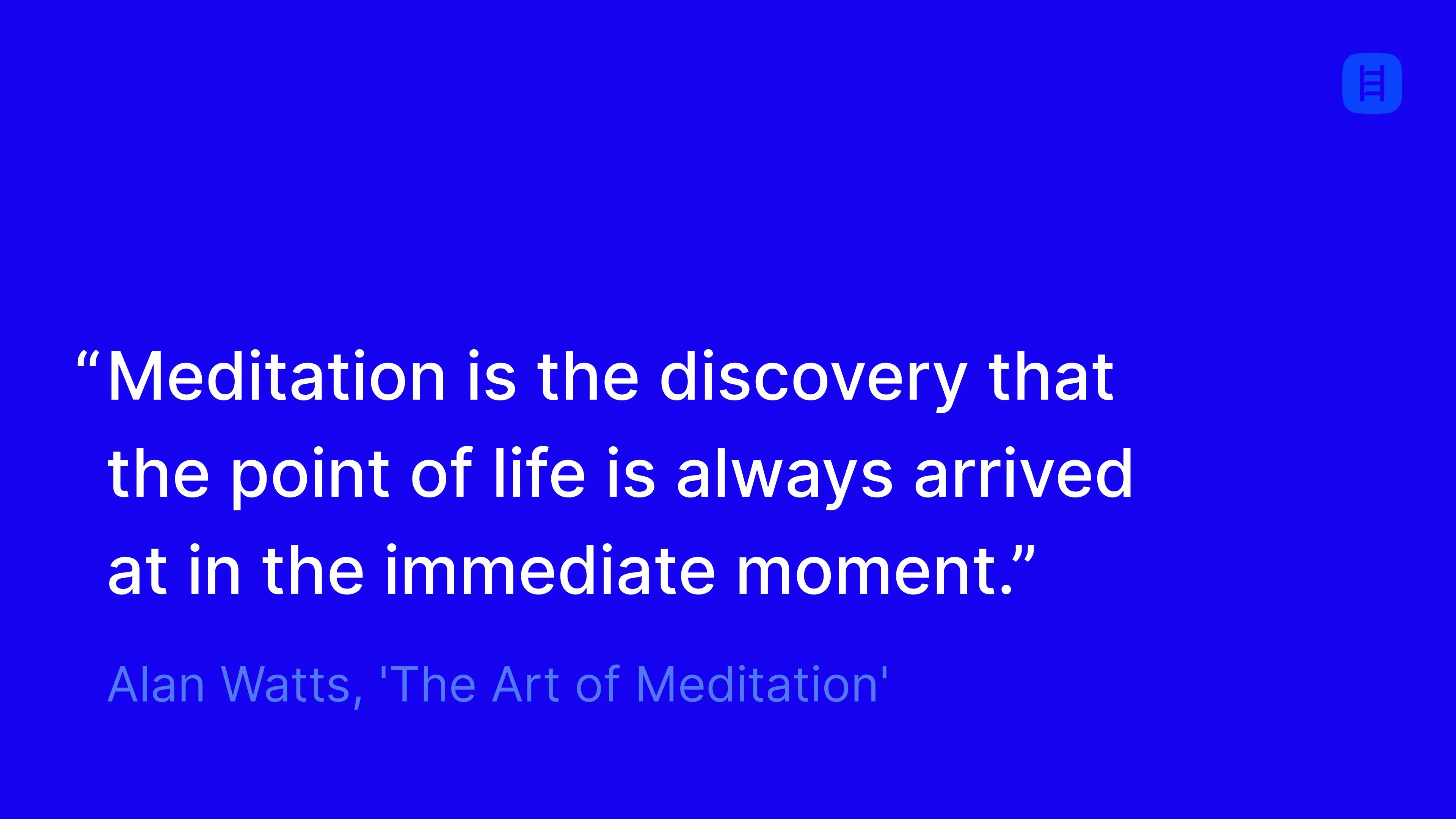 Quote by Alan Watts, 'The Art of Meditation'