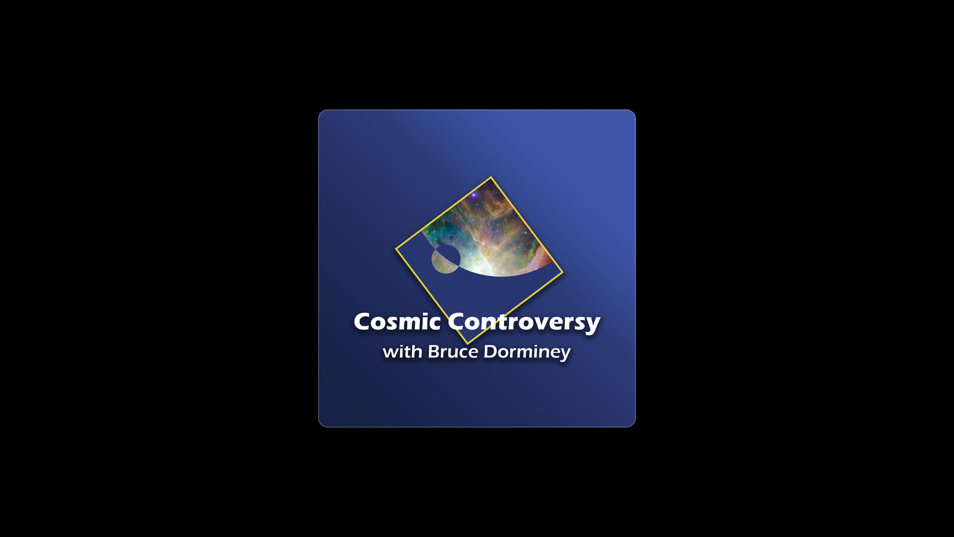 Cosmic Controvercy Space Podcast