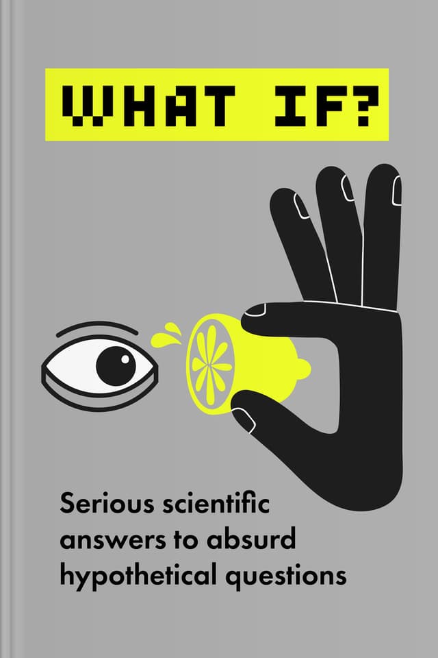 What If? Serious Scientific Answers to Absurd Hypothetical Questions