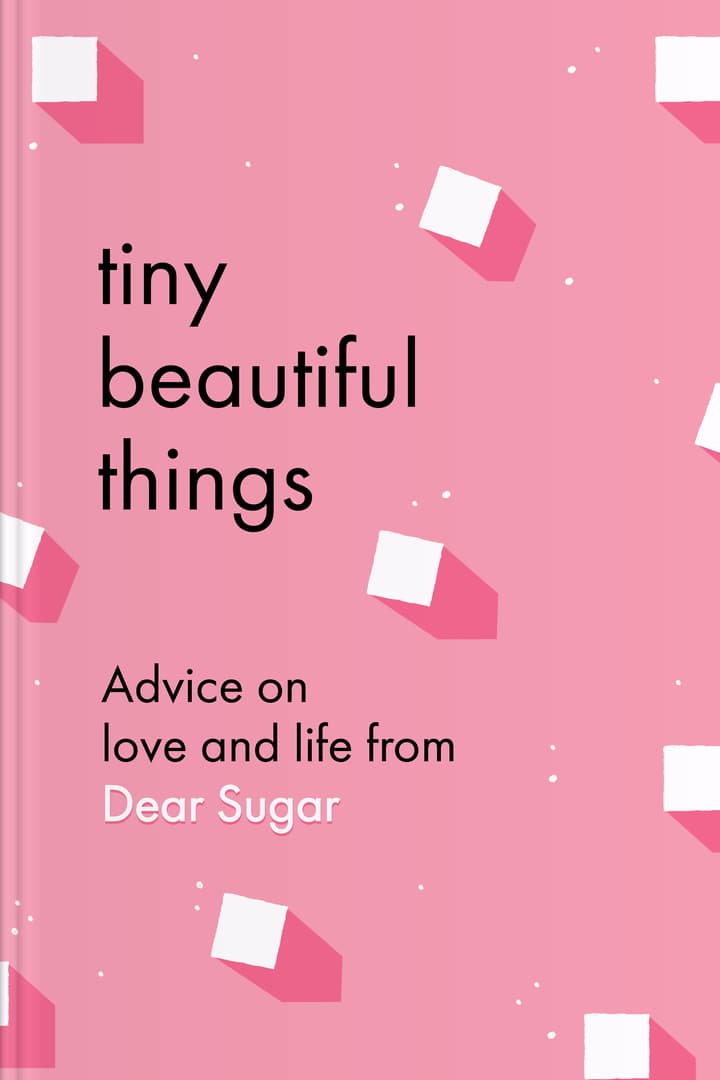 Tiny Beautiful Things (10th Anniversary Edition): Advice from Dear Sugar [Book]