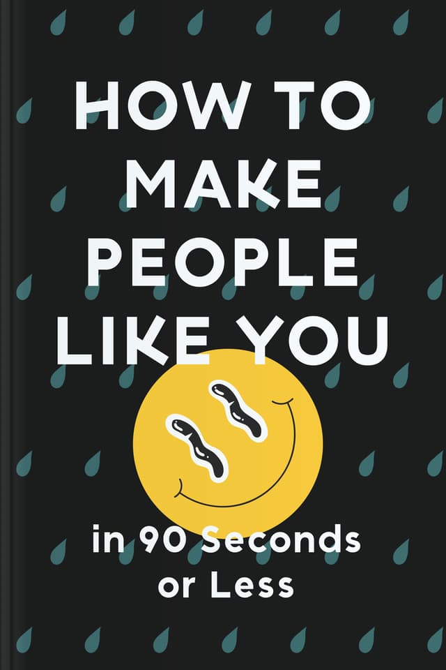 How to Make People Like You in 90 Seconds or Less