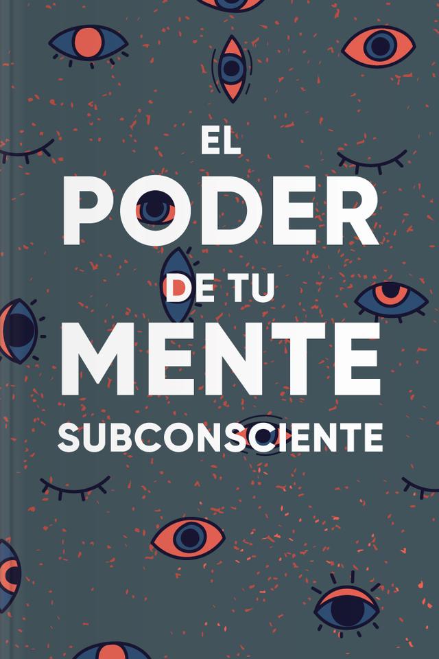 El poder de tu mente subconsciente