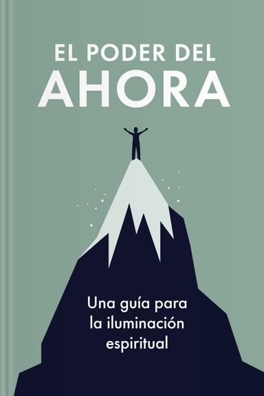 El poder del ahora - Una guía para la iluminación espiritual