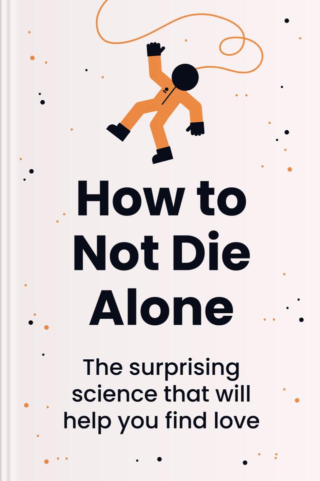 How to Not Die Alone