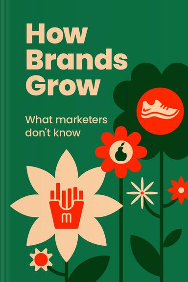 How Brands Grow: What Marketers Don’t Know