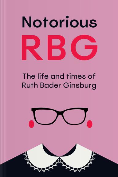 Notorious RBG: The Life and Times of Ruth Bader Ginsburg