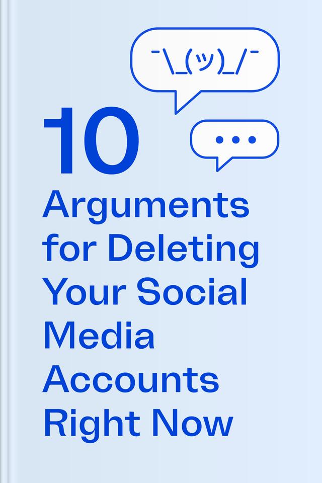 Ten Arguments to Delete Your Social Media Account Right Now