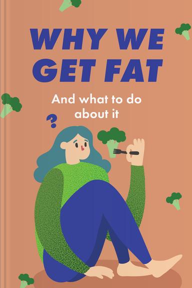 Why We Get Fat: And What to Do About It