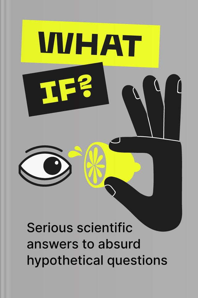 What If? Serious Scientific Answers to Absurd Hypothetical Questions