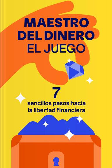 Dinero - Domina el juego: Cómo alcanzar la libertad financiera en 7 pasos
