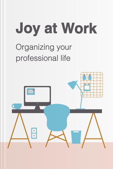 Joy at Work: Organizing Your Professional Life