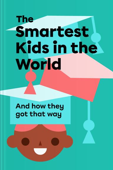 The Smartest Kids in the World: And How They Got That Way
