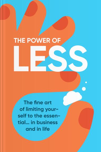 The Power of Less: The Fine Art of Limiting Yourself to the Essential … in Business and in Life