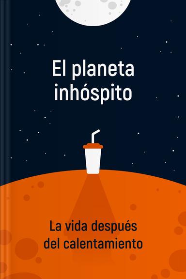 El planeta inhóspito - La vida después del calentamiento