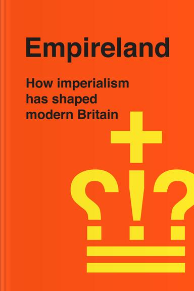 Empireland: How Imperialism Has Shaped Modern Britain
