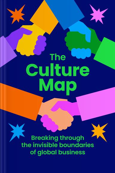 The Culture Map: Decoding How People Think, Lead, and Get Things Done Across Cultures