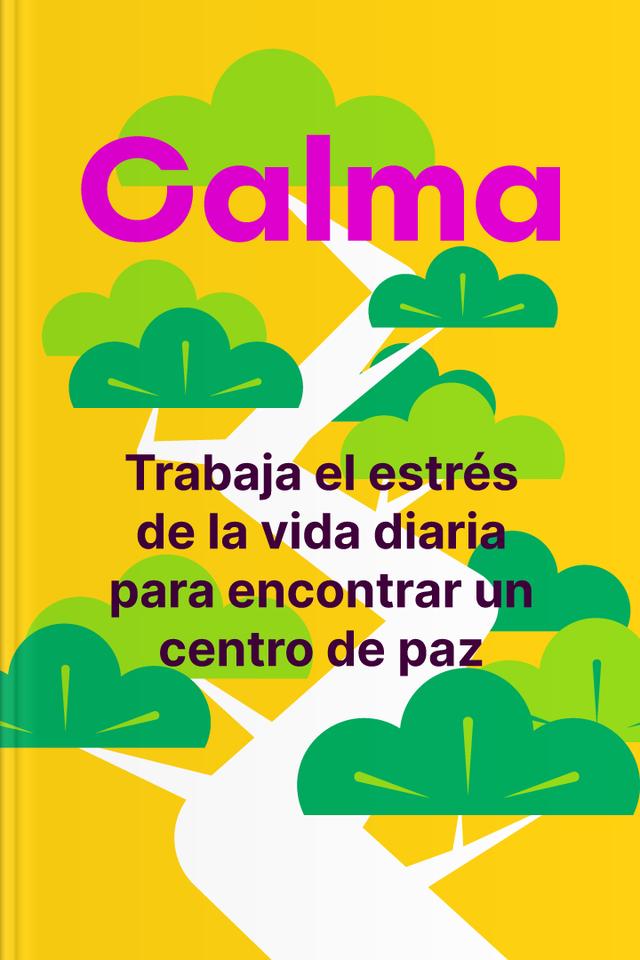 Calma -Trabaja el estrés de la vida diaria para encontrar un centro de paz