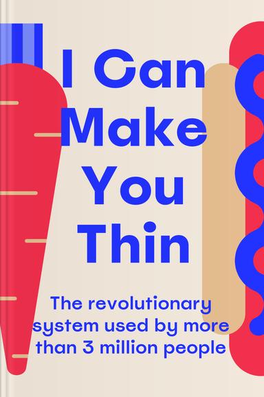 I Can Make You Thin: The Revolutionary System Used by More Than 3 Million People