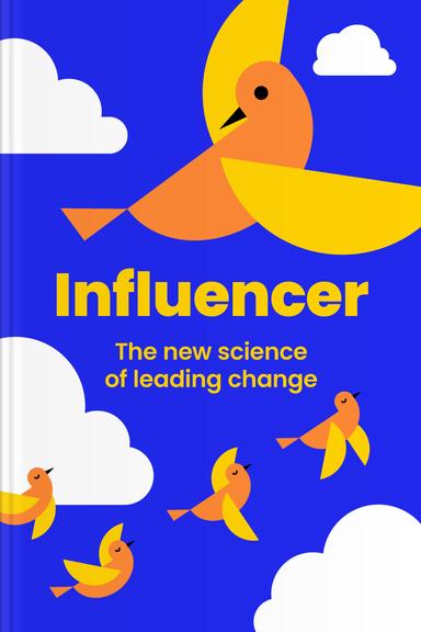 Influencer: The New Science of Leading Change