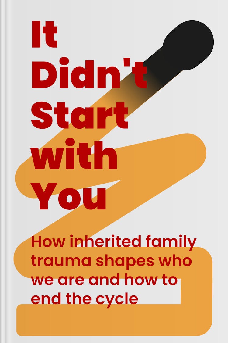 It Didn't Start with You: How Inherited Family Trauma Shapes Who We Are and  How to End the Cycle (Author: Mark Wolynn)