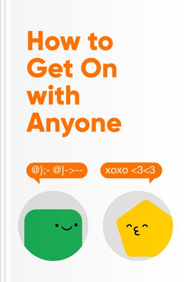 How to Get On with Anyone: Gain the Confidence and Charisma to Communicate with Any Personality Type