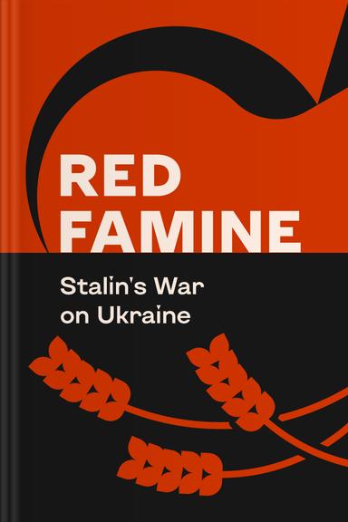 Red Famine: Stalin's War on Ukraine