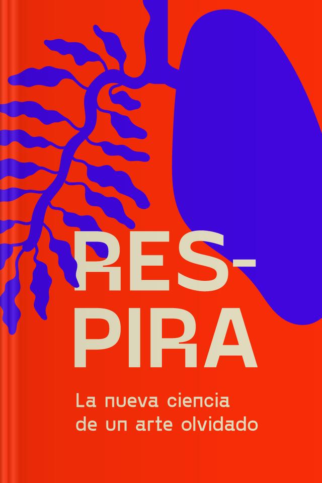 Respira - La nueva ciencia de un arte olvidado