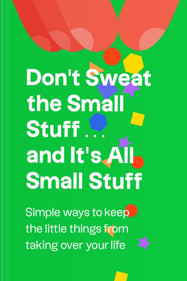 Don't Sweat the Small Stuff and It’s All Small Stuff