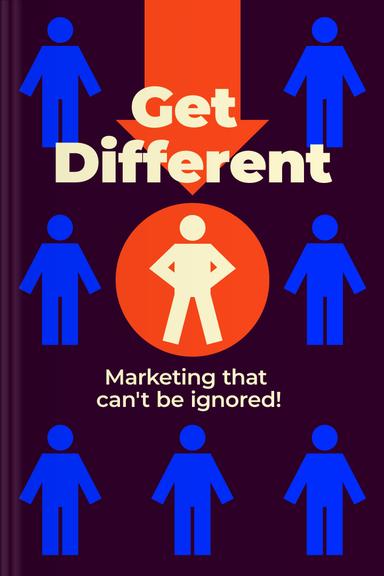 Get Different: Marketing That Can’t Be Ignored