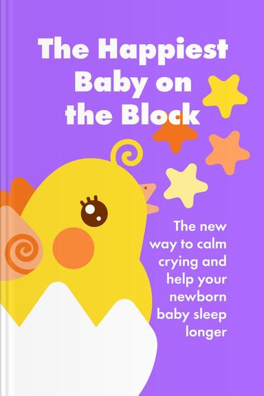 The Happiest Baby on the Block: The New Way to Calm Crying and Help Your Newborn Baby Sleep Longer