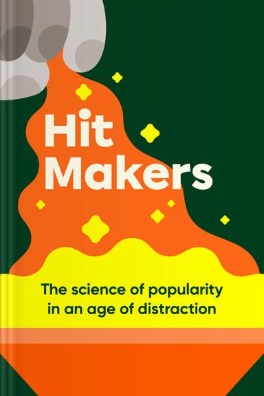 Hit Makers: The Science of Popularity in an Age of Distraction