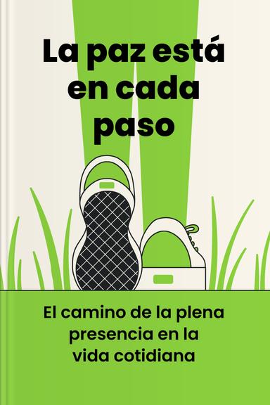 La paz está en cada paso - El camino de la plena presencia en la vida cotidiana