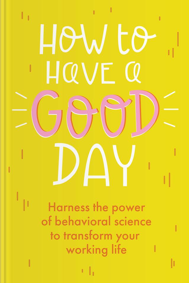 How to Have a Good Day