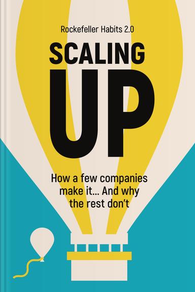 Scaling Up: How a Few Companies Make It...and Why the Rest Don’t