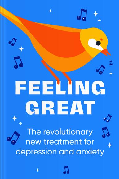 Feeling Great: The Revolutionary Treatment For Depression And Anxiety