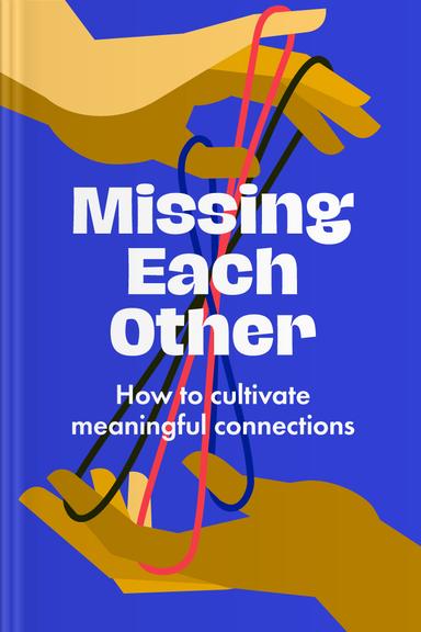 Missing Each Other: How to Cultivate Meaningful Connections