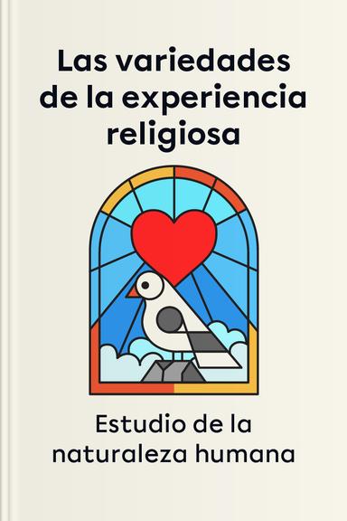 Las variedades de la experiencia religiosa: Estudio de la naturaleza humana