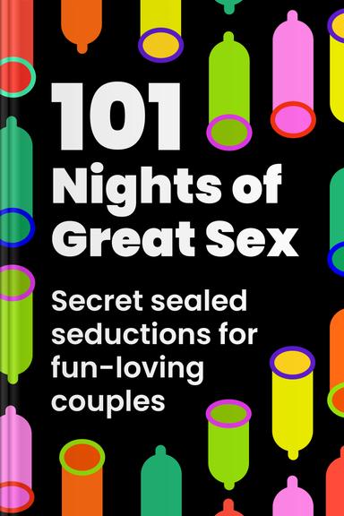 101 Nights of Great Sex: Secret Sealed Seductions For Fun-Loving Couples