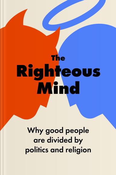 The Righteous Mind: Why Good People Are Divided by Politics and Religion