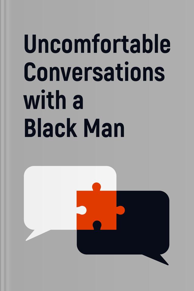 Uncomfortable Conversations with a Black Man